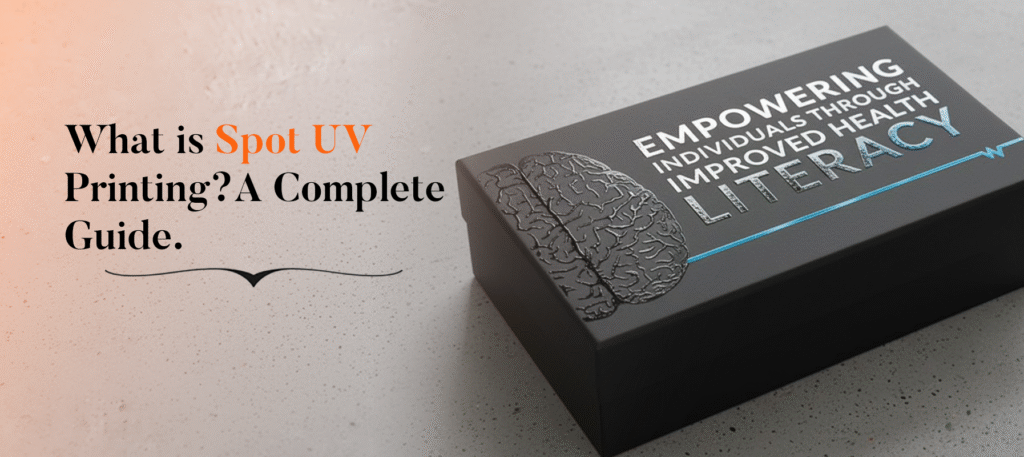 What is Spot UV Printing A Complete Guide